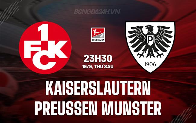 Nhận định Kaiserslautern vs Preussen Munster 23h30 ngày 19/9 (Hạng 2 Đức)