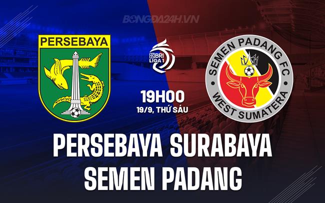 Nhận định Persebaya Surabaya vs Semen Padang 19h00 ngày 19/9 (VĐQG Indonesia 2025/26)