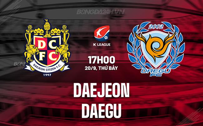 Nhận định - dự đoán Daejeon vs Daegu 17h00 ngày 20/9 (VĐQG Hàn Quốc 2025)