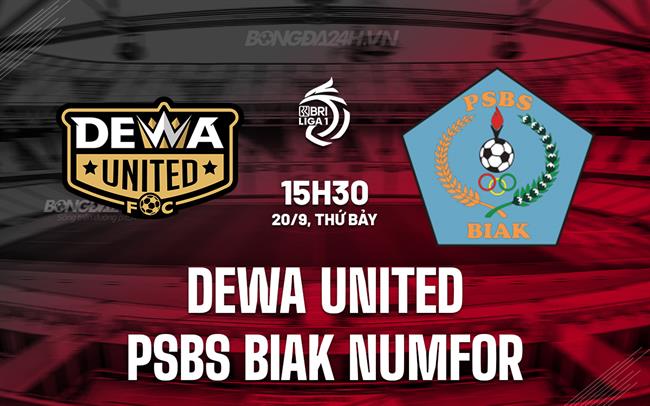 Nhận định Dewa United vs PSBS Biak Numfor 15h30 ngày 20/9 (VĐQG Indonesia 2025/26)