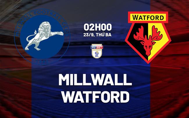 nhan dinh bong da du doan Millwall vs Watford hang nhat anh championship hom nay nhan dinh bong da du doan Millwall vs Watford hang nhat anh championship hom nay