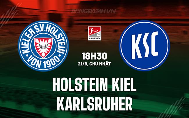 Nhận định Holstein Kiel vs Karlsruher 18h30 ngày 21/9 (Hạng 2 Đức 2025/26)