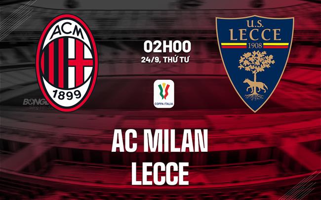 Nhận định bóng đá AC Milan vs Lecce 2h00 ngày 24/9 (Coppa Italia 2025/26)