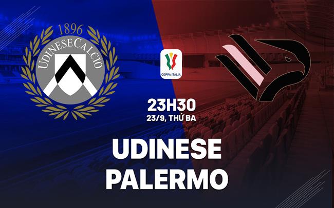Nhận định bóng đá Udinese vs Palermo 23h30 này 23/9 (Coppa Italia 2025/26)