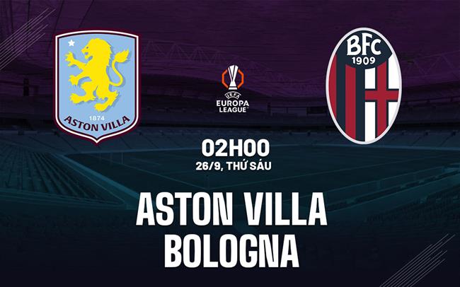 nhan dinh bong da du doan Aston Villa vs Bologna cup c2 europa league hom nay nhan dinh bong da du doan Aston Villa vs Bologna cup c2 europa league hom nay