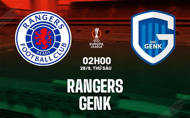 Nhận định bóng đá Rangers vs Genk 2h00 ngày 26/9 (Europa League 2025/26)