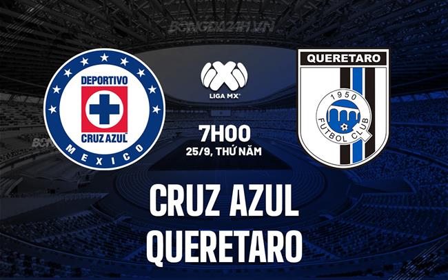 Nhận định Cruz Azul vs Queretaro 7h00 ngày 25/9 (VĐQG Mexico 2025/26)