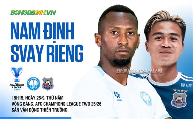 Nhận định Nam Định vs Svay Rieng (19h30 ngày 25/9): Ba điểm không khó
