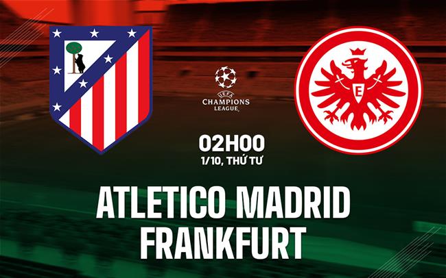 nhan dinh bong da du doan Atletico Madrid vs Frankfurt cup c1 chau au champions league hom nay nhan dinh bong da du doan Atletico Madrid vs Frankfurt cup c1 chau au champions league hom nay