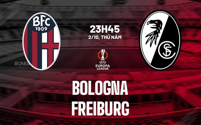 Nhận định Bologna vs Freiburg (23h45 ngày 2/10): Điểm tựa sân nhà