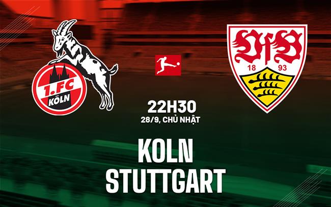 nhan dinh bong da du doan Koln vs Stuttgart vdqg duc bundesliga hom nay