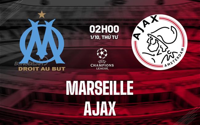 Nhận định bóng đá Marseille vs Ajax 2h00 ngày 1/10 (Champions League 2025/26)