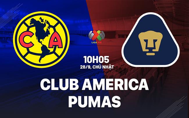 Nhận định Club America vs Pumas UNAM 10h05 ngày 28/9 (VĐQG Mexico 2025/26)