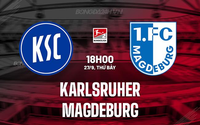 Nhận định - dự đoán Karlsruher vs Magdeburg 18h00 ngày 27/9 (Hạng 2 Đức 2025/26)