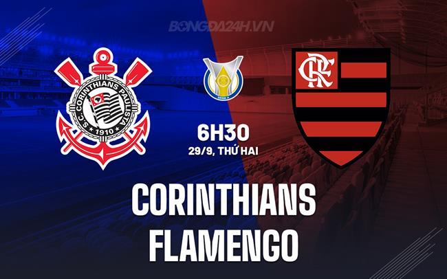 Nhận định bóng đá Corinthians vs Flamengo 6h30 ngày 29/9 (VĐQG Brazil 2025)