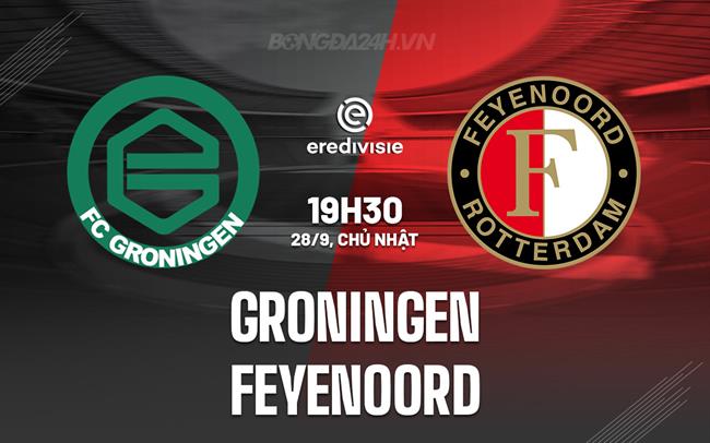 Nhận định Groningen vs Feyenoord 19h30 ngày 28/9 (VĐQG Hà Lan 2025/26)