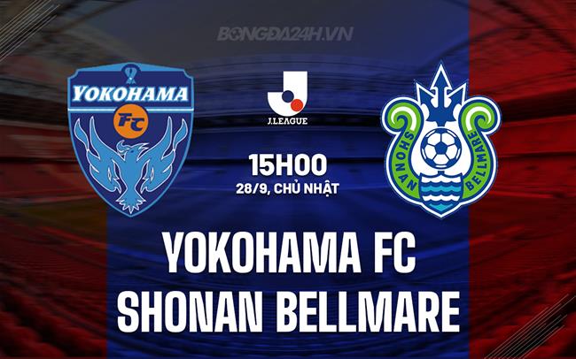 Nhận định Yokohama FC vs Shonan Bellmare 15h00 ngày 28/9 (VĐQG Nhật Bản 2025)