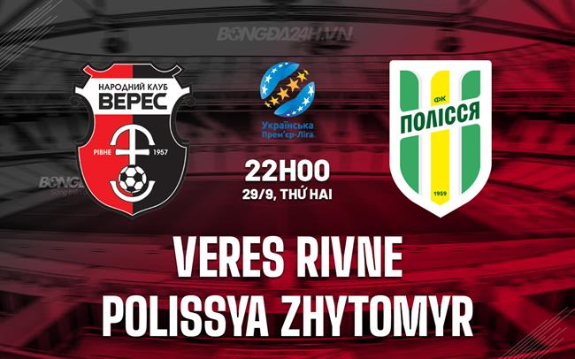 Nhận định Veres Rivne vs Polissya Zhytomyr 22h00 ngày 29/9 (VĐQG Ukraine 2025/26)
