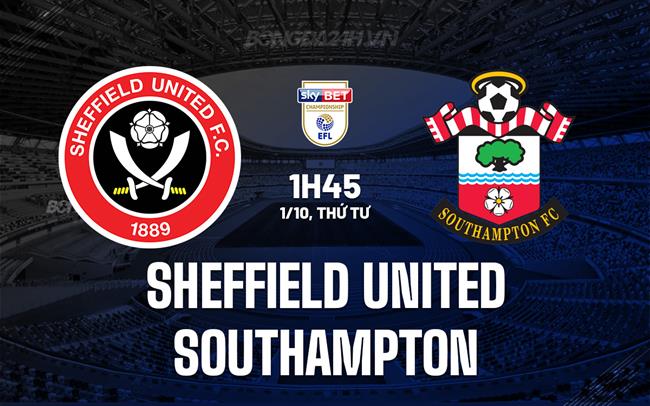 Nhận định Sheffield United vs Southampton 1h45 ngày 1/10 (Hạng Nhất Anh 2025/26)