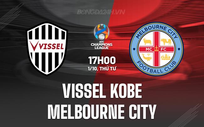 Nhận định Vissel Kobe vs Melbourne City 17h00 ngày 1/10 (AFC Champions League Elite 2025/26)
