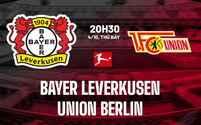 nhan dinh bong da du doan Bayer Leverkusen vs Union Berlin vdqg duc bundesliga hom nay nhan dinh bong da du doan Bayer Leverkusen vs Union Berlin vdqg duc bundesliga hom nay