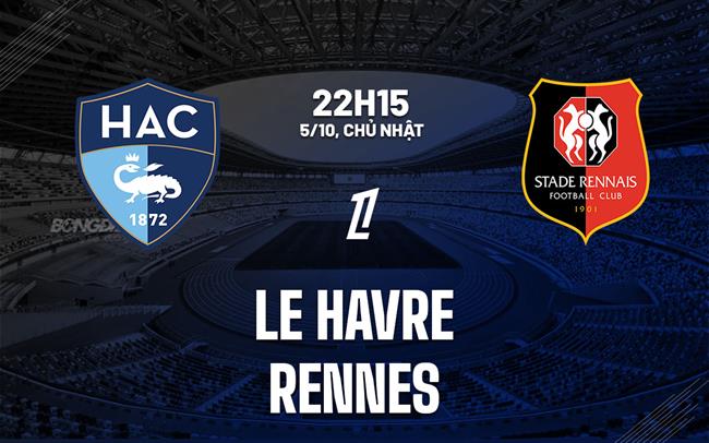 Nhận định bóng đá Le Havre vs Rennais 22h15 ngày 5/10 (Ligue 1 2025/26)