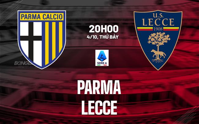 Nhận định bóng đá Parma vs Lecce 20h00 ngày 4/10 (Serie A 2025/26)