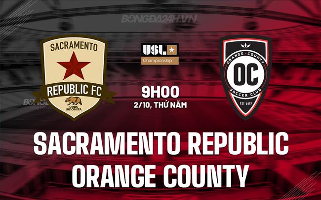 Nhận định Sacramento Republic vs Orange County 9h00 ngày 2/10 (Hạng Nhất Mỹ 2025)