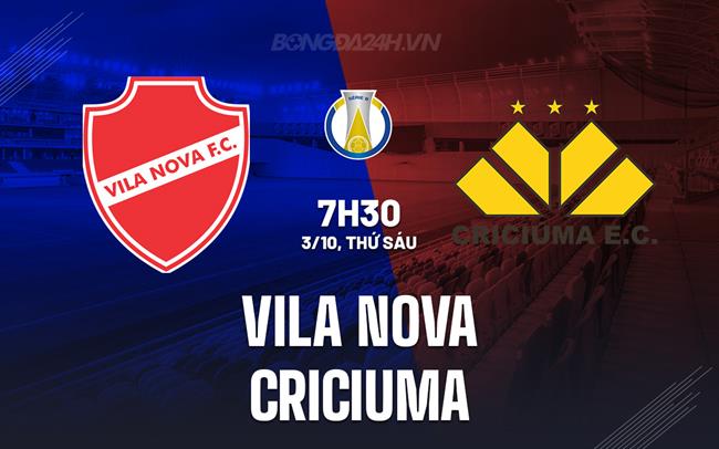 Nhận định Vila Nova vs Criciuma 7h30 ngày 3/10 (Hạng 2 Brazil 2025)