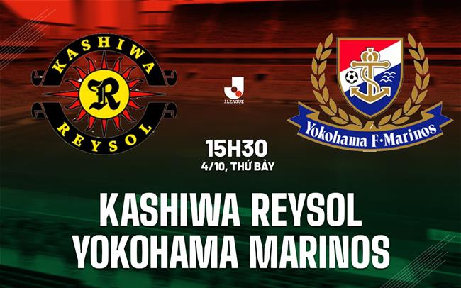 Nhận định Kashiwa Reysol vs Yokohama Marinos 15h30 ngày 4/10 (VĐQG Nhật Bản 2025)