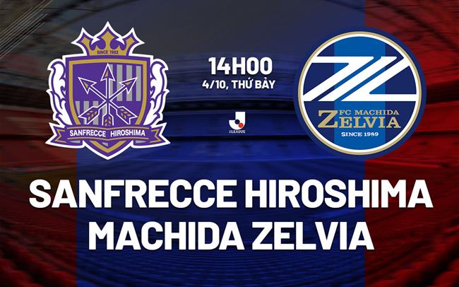 Nhận định Sanfrecce Hiroshima vs Machida Zelvia 14h00 ngày 4/10 (VĐQG Nhật Bản 2025)