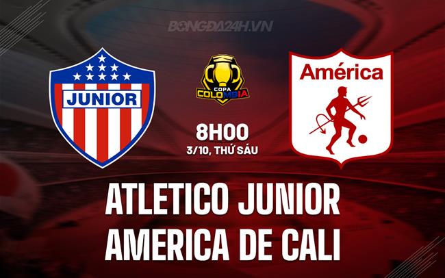 Nhận định Atletico Junior vs America de Cali 8h00 ngày 3/10 (Cúp QG Colombia 2025)