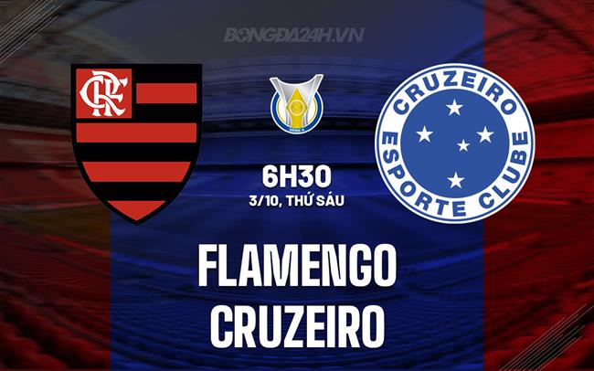 Nhận định bóng đá Flamengo vs Cruzeiro 6h30 ngày 3/10 (VĐQG Brazil 2025)