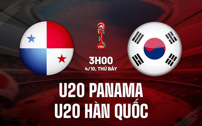 Nhận định U20 Panama vs U20 Hàn Quốc 3h00 ngày 4/10 (U20 World Cup 2025)