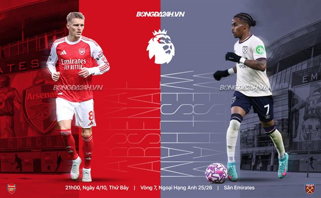 Nhận định Arsenal vs West Ham (21h00 ngày 4/10): Hướng tới ngôi đầu