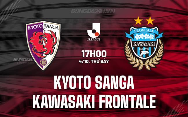 Nhận định Kyoto Sanga vs Kawasaki Frontale 17h00 ngày 4/10 (VĐQG Nhật Bản 2025)