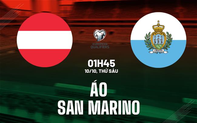 Nhận định bóng đá Áo vs San Marino 1h45 ngày 10/10 (Vòng loại World Cup 2026)