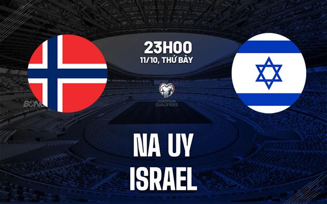 nhan dinh bong da du doan Na Uy vs Israel vong loai world cup hom nay