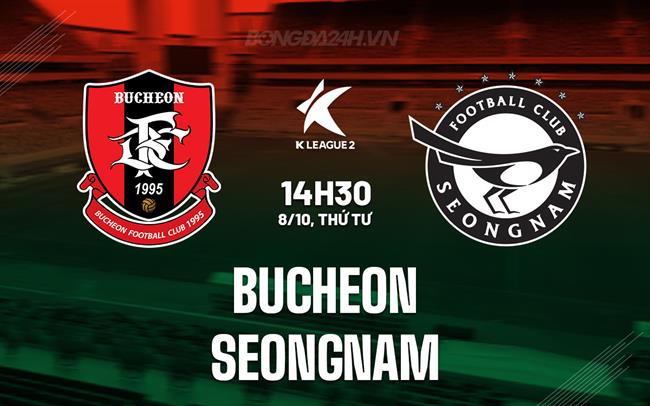 Nhận định Bucheon vs Seongnam 14h30 ngày 8/10 (Hạng 2 Hàn Quốc 2025)