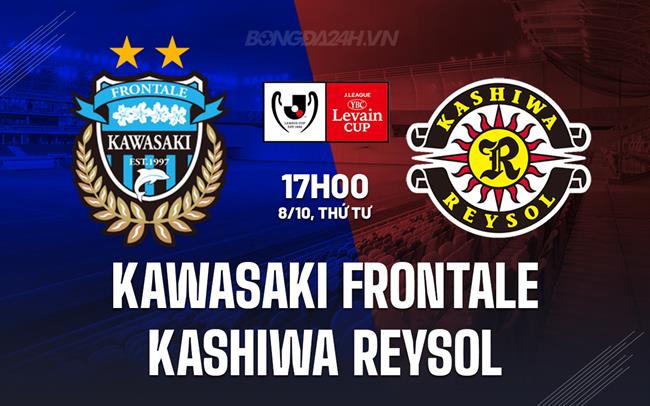 Nhận định Kawasaki Frontale vs Kashiwa Reysol 17h00 ngày 8/10 (Cúp Liên đoàn Nhật 2025)