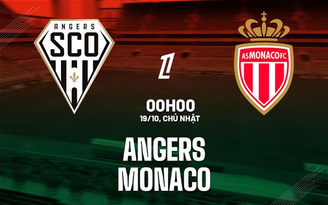 Nhận định bóng đá Angers vs Monaco 0h00 ngày 19/10 (Ligue 1 2025/26)
