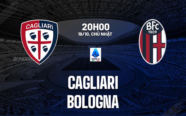 Nhận định bóng đá Cagliari vs Bologna 20h00 ngày 19/10 (Serie A 2025/26)
