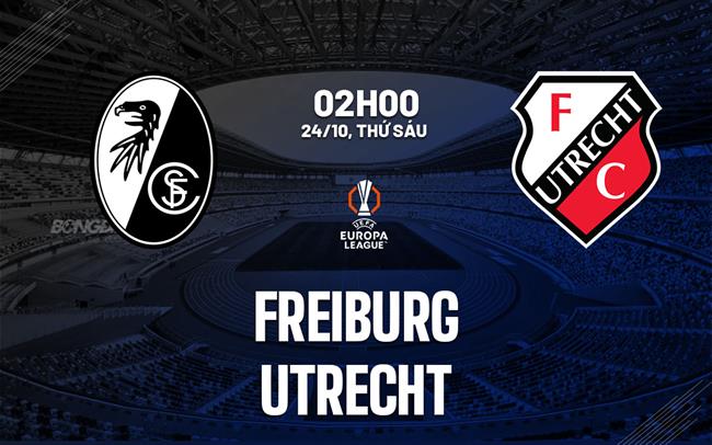 Nhận định Freiburg vs Utrecht (02h00 ngày 24/10): Đội khách lép vế