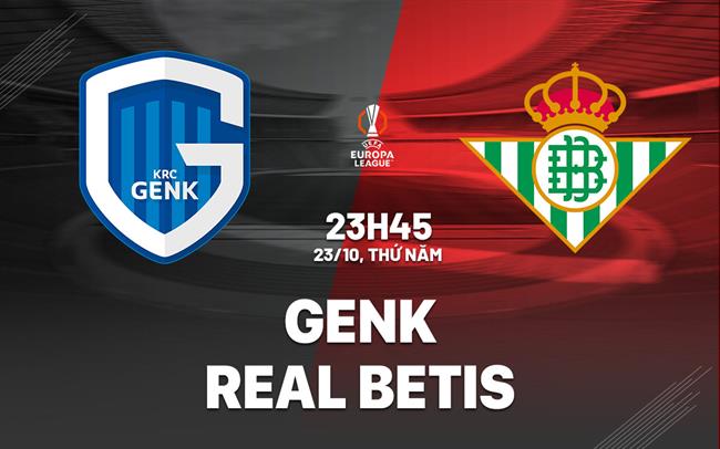 nhan dinh bong da du doan Genk vs Real Betis cup c2 chau au europa league hom nay nhan dinh bong da du doan Genk vs Real Betis cup c2 chau au europa league hom nay