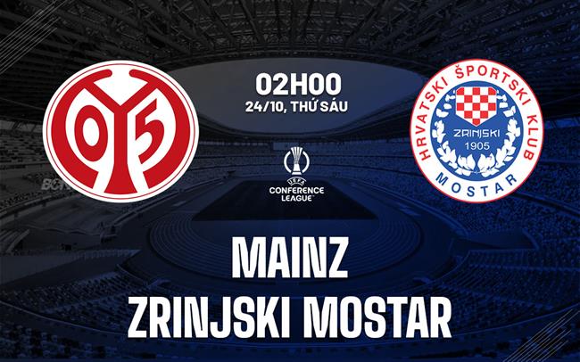 Nhận định Mainz vs Zrinjski Mostar 2h00 ngày 24/10 (Conference League 2025/26)
