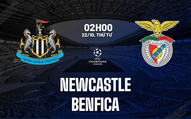 Nhận định Newcastle vs Benfica (02h00 ngày 22/10): Khuất phục đội khách