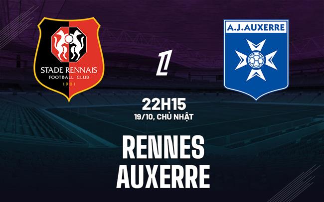 Nhận định bóng đá Rennes vs Auxerre 22h15 ngày 19/10 (Ligue 1 2025/26)