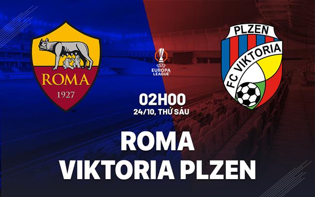 Nhận định Roma vs Viktoria Plzen (02h00 ngày 24/10): Điểm tựa hàng thủ