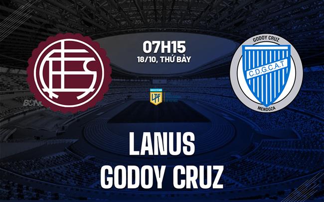 Nhận định bóng đá Lanus vs Godoy Cruz 7h15 ngày 18/10 (VĐQG Argentina 2025)