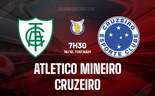 Nhận định Atletico Mineiro vs Cruzeiro 7h30 ngày 16/10 (VĐQG Brazil 2025)